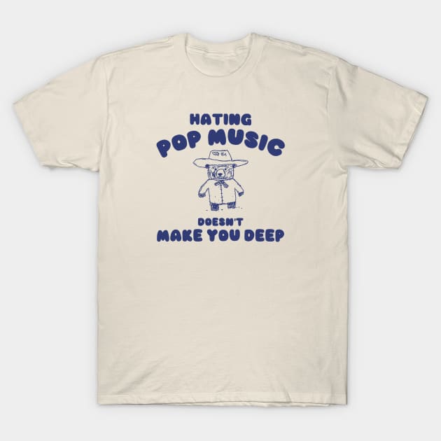 Hating Pop Music Doesn't Make You Deep, Cartoon Meme Top, Vintage Cartoon Sweater, Unisex T-Shirt by Justin green